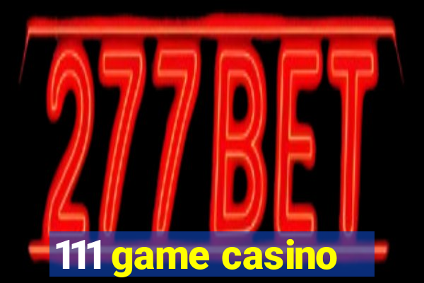 111 game casino